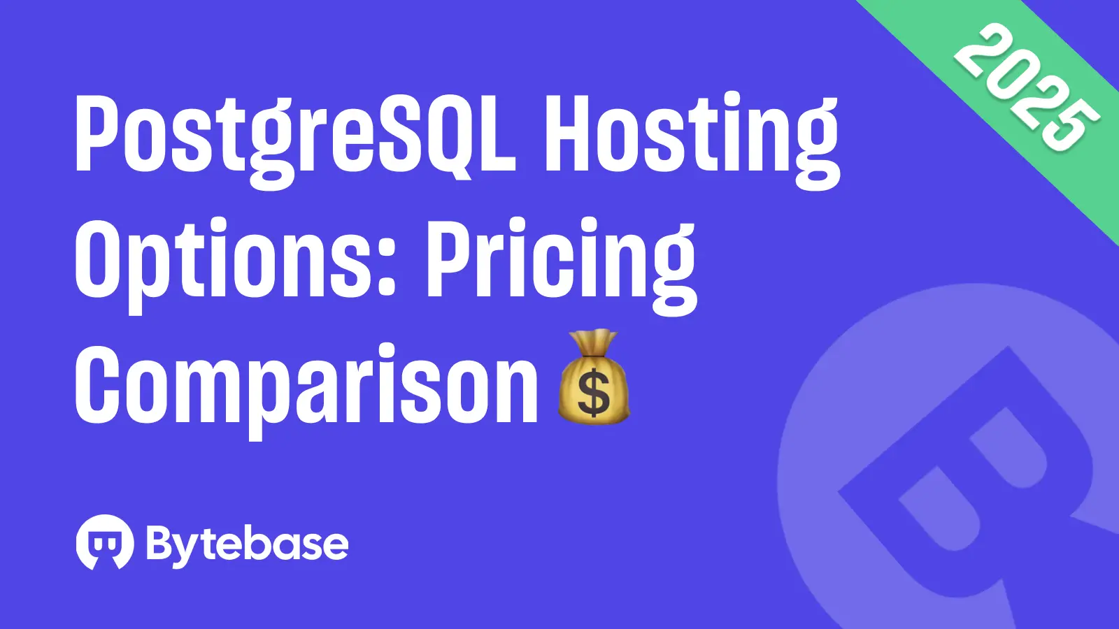 PostgreSQL Hosting Options in 2025: Pricing Comparison